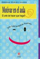 Motivar en el Aula: El Arte de Hacer Que Hagan 849700275X Book Cover