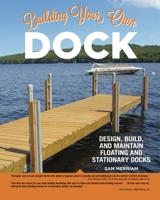 Building Your Own Dock: Design, Build, and Maintain Floating and Stationary Docks 1580118194 Book Cover