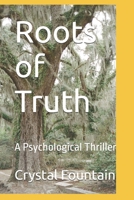 Roots of Truth: A Psychological Thriller (The Goose Creek Thriller Trilogy) B0H67F757L Book Cover