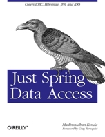 Just Spring Data Access: Covers Jdbc, Hibernate, Jpa and Jdo 1449328385 Book Cover