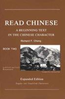 Read Chinese, Book Two: A Beginning Text in the Chinese Character, Expanded Edition (Far Eastern Publications Series) 088710066X Book Cover