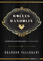 The Wolves and the Mandolin: Celebrating Life's Privileges in a Harsh World 0998365572 Book Cover