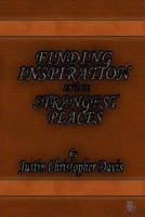 Finding Inspiration in the Strangest Places 1532932138 Book Cover