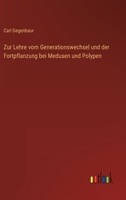 Zur Lehre vom Generationswechsel und der Fortpflanzung bei Medusen und Polypen 336802759X Book Cover