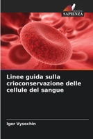 Linee guida sulla crioconservazione delle cellule del sangue (Italian Edition) 6203968668 Book Cover