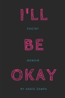 I'll Be Okay: A Poetry Memoir B098W8PKCN Book Cover