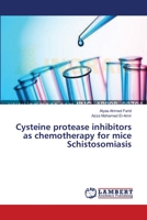 Cysteine protease inhibitors as chemotherapy for mice Schistosomiasis 3659637297 Book Cover