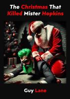 The Christmas That Killed Mister Hopkins 1763583457 Book Cover