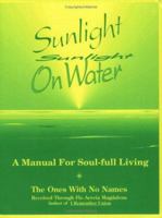 Sunlight on Water: A Manual for Soul-Full Living 1880914123 Book Cover