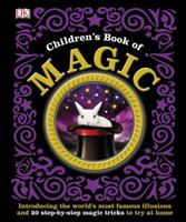 Children's Book of Magic: Introducing the World's Most Famous Illusions and 20 Step-by-Step Magic Tricks to Try at Home 1465424598 Book Cover