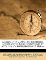 Monumenta Germaniae historica. Legum sectio 4: Constitutiones et acta publica imperatorum et regum Volume 3 1172357285 Book Cover