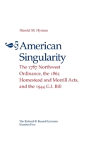 American Singularity: The 1787 Northwest Ordinance, the 1862 Homestead and Morrill Acts, and the 1944 G.I. Bill (Richard B. Russell Lectures, No 5) 0820308862 Book Cover