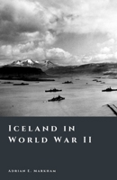 Iceland in World War II: Occupation and Transformation (The Story of Iceland) B0GFXHC24X Book Cover