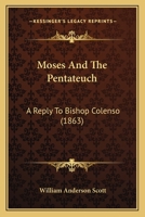 Moses and the Pentateuch: A Reply to Bishop Colenso 112064948X Book Cover