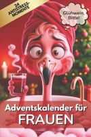 Glühwein, Bitte! Adventskalender für Frauen.: 24 humorvolle Anti-Stress-Momente, um Weihnachten zu überstehen – ganz ohne ständig Schokolade oder Glühwein | Geschenk für Freundin, Mama oder Kollegin B0FTF83335 Book Cover