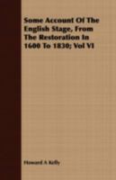 Some Account of the English Stage, Vol. 6 of 10: From the Restoration in 1600 to 1830 (Classic Reprint) 1408696584 Book Cover