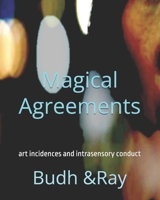 Magical Agreements: art incidences and intrasensory conduct 1983604135 Book Cover