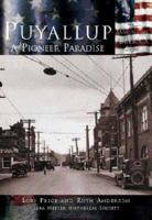 Puyallup: A Pioneer Paradise (WA) (Making of America) 0738523747 Book Cover