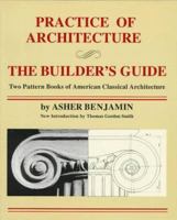 Practice of Architecture and the Builder's Guide: Two Pattern Books of American Classical Architecture 0306805723 Book Cover