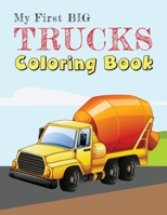 My First Big Trucks Coloring Book: Construction Site Vehicles and Things that Go Coloring Book for Kids Ages 2-4 B08HTM7TNQ Book Cover