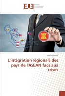 L'intégration régionale des pays de l'ASEAN face aux crises 3639484185 Book Cover