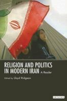 Religion and Politics in Modern Iran: A Reader (International Library of Iranian Studies) 1845110722 Book Cover