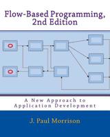 Flow-Based Programming: A New Approach to Application Development 1451542321 Book Cover