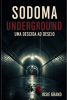 Sodoma Underground: Uma Descida ao Desejo (Romances Eróticos) (Portuguese Edition) B0GXVQNQDP Book Cover
