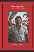 Flamingo Bay: A Jesse Ashworth Mystery B0FB3M666N Book Cover