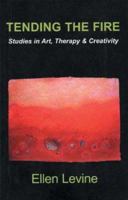 Tending the Fire: Studies in Art, Therapy & Creativity 0968533027 Book Cover