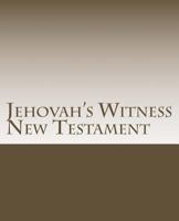 Jehovah's Witness New Testament: Christian Answers to Jw Missionaries 1508858632 Book Cover