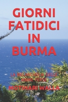 GIORNI FATIDICI IN BURMA: LA MELANCHOLIA DELLE ANIME PERSE (Italian Edition) B085K7P1XC Book Cover