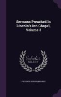 Sermons Preached In Lincoln's Inn Chapel; Volume 3 B0BN2F16G2 Book Cover