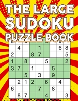 THE LARGE SUDOKU PUZZLE BOOK: Sudoku Puzzle Book For Adults: +1000 Sudoku Easy Medium Hard B08741JWXL Book Cover