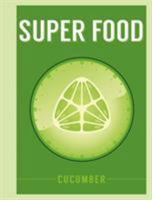 Super Food: Cucumber 1408887371 Book Cover