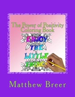 The Power of Positivity Coloring Book: An adult coloring book, Inspired by positive phrases. 1725914263 Book Cover