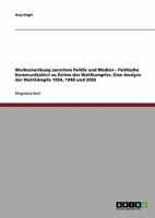 Wechselwirkung Zwischen Politik Und Medien. Politische Kommunikation Zu Zeiten Des Wahlkampfes 364031932X Book Cover