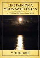 Like Rain on a Moon Swept Ocean: A Poetry Chronology of Time 1494913186 Book Cover