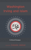 Washington Irving and Islam: Critical Essays 1498569668 Book Cover