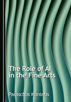 The Role of AI in the Fine Arts 1036458504 Book Cover