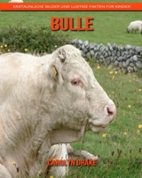 Bulle: Erstaunliche Bilder und lustige Fakten f�r Kinder 1679163353 Book Cover