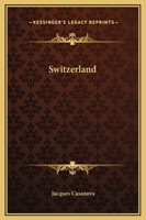 Memoirs of Casanova, Vol 14: Switzerland 1479247588 Book Cover