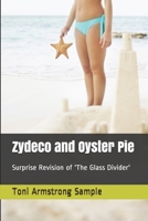 Zydeco and Oyster Pie: Surprise Revision of 'The Glass Divider' B096TL8WRL Book Cover