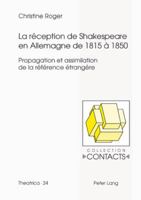 La Réception de Shakespeare En Allemagne de 1815 À 1850: Propagation Et Assimilation de la Référence Étrangère 3039104225 Book Cover