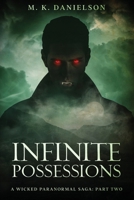 INFINITE POSSESSIONS (A Wicked Paranormal Saga) B0FF9YVCNH Book Cover