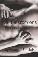 Aah the Story of S: A Love Story 1734776110 Book Cover