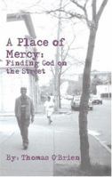 A Place Of Mercy: Finding God On The Street 0976422107 Book Cover