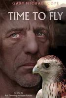 Time to Fly: Gary Michael Cope 1500890057 Book Cover