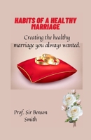 Habits of a healthy marriage: Creating the healthy marriage you always wanted B0BG66LXD3 Book Cover