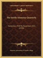 The Smith Alumnae Quarterly: November, 1920 To November, 1921 1167249313 Book Cover